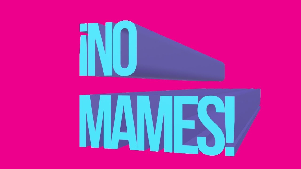 NO MAMES YouTube