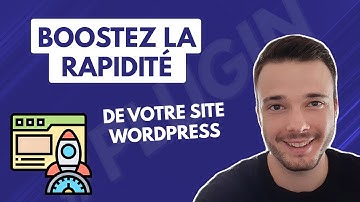 Boostez la rapidité de votre site Wordpress avec WP Fastest Cache | Guide d