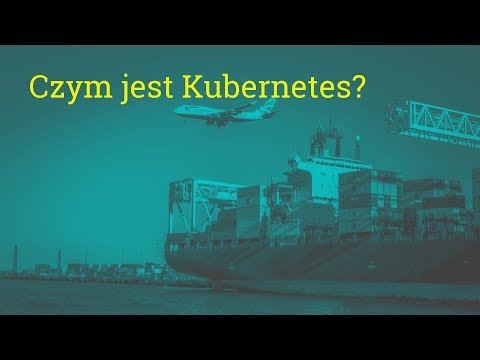Wideo: Co to jest Kubernetes?