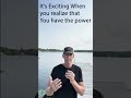 Exciting, when You Realize, That You Have the Power