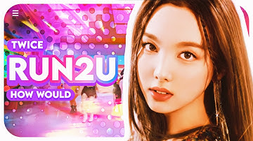 How would TWICE sing RUN2U by STAYC ? (Line distribution)