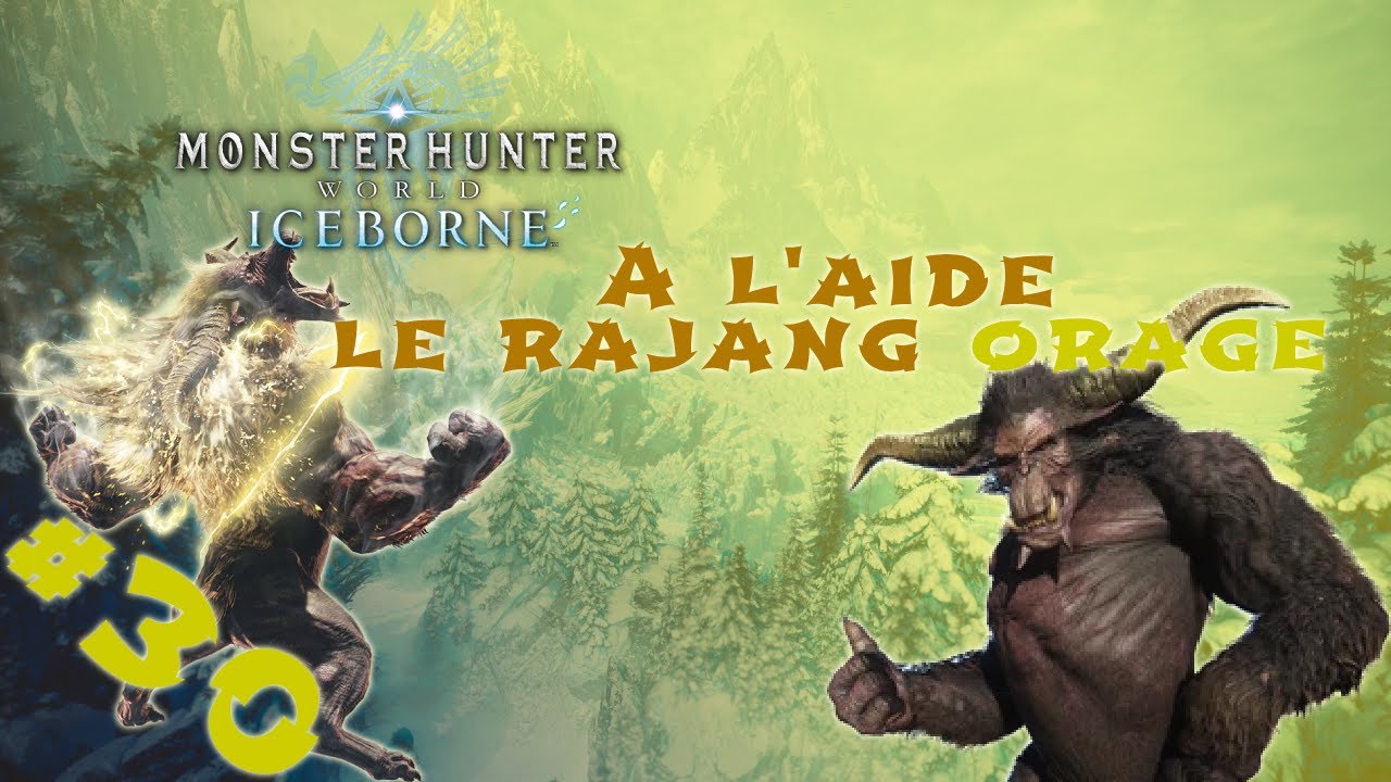 A L'AIDE le rajang orage : monster hunter world iceborne ep 30 - YouTube