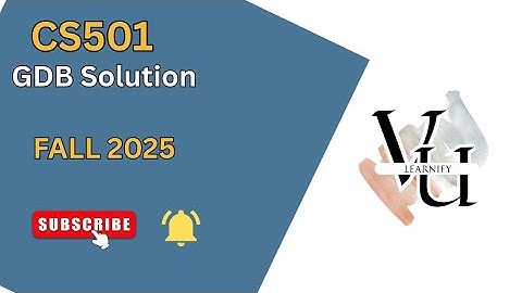 CS501 GDB Solution (Fall 2025) | Virtual University | Step by Step GDB Solution 