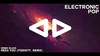 Ember Island - Need You (Iternity. Remix)