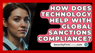 How Does Technology Help With Global Sanctions Compliance? - SecurityFirstCorp.com