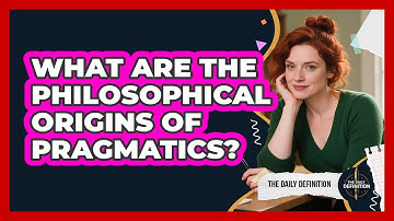 What Are The Philosophical Origins Of Pragmatics? - The Daily Definition