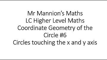 Mr Mannion’s Maths Leaving Cert Higher Level Maths Coordinate Geometry of the Circle #6
