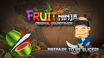 🎵 FRUIT NINJA 🍉 - Prepare to be Sliced! - Original Soundtrack