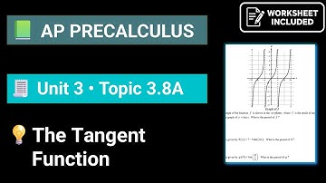 AP Precalculus Unit 3 Topic 3.8A - The Tangent function