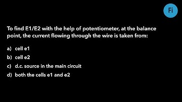 To find E1/E2 with the help of potentiometer, at the balance point, the current flowing through...