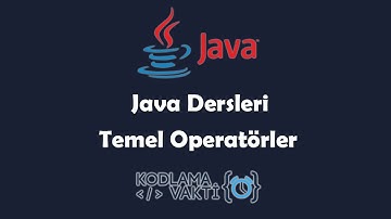 Java Dersleri #13 - Temel Operatörler