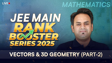 Vectors & 3D Geometry (Part-2) | JEE Main Rank Booster Series 2025 📚 Boost Your Score in Maths
