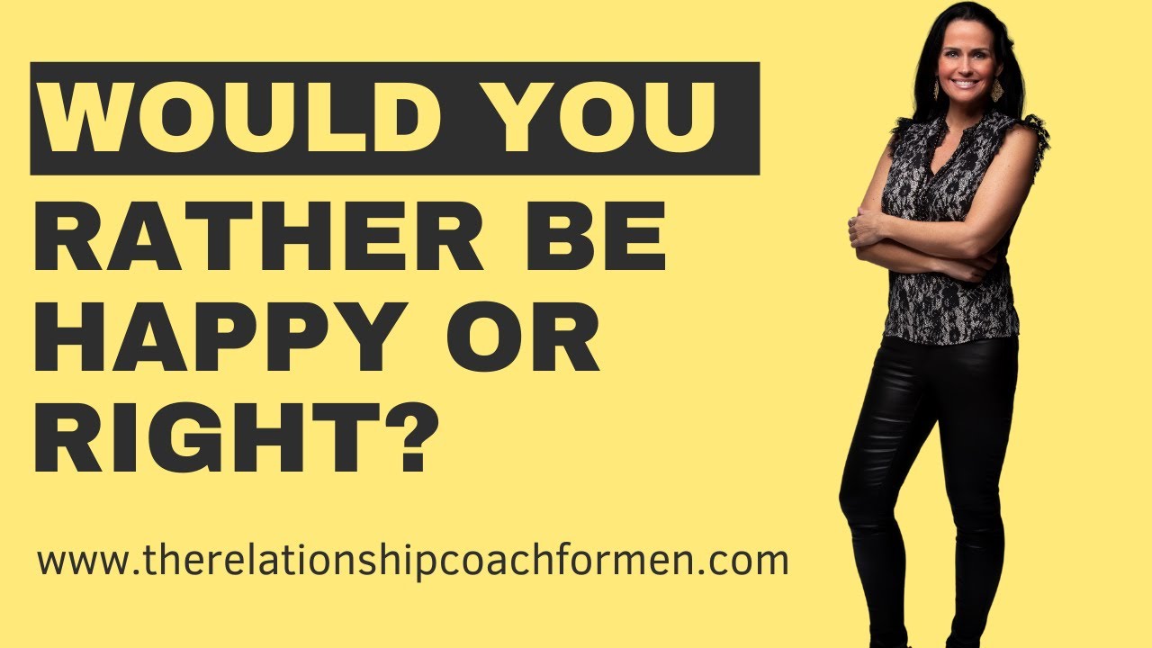 Would you rather be right or be happy? - YouTube