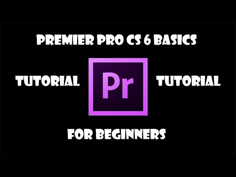 Adobe Premiere Pro CS6 Tutorial: The Basics