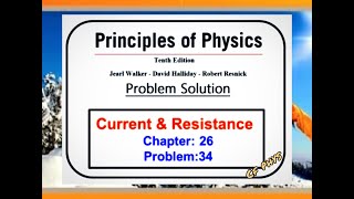 Famous Chapter 26 – Current and Resistance – Problem34 - Principles of Physics – 10th Edition Wealth