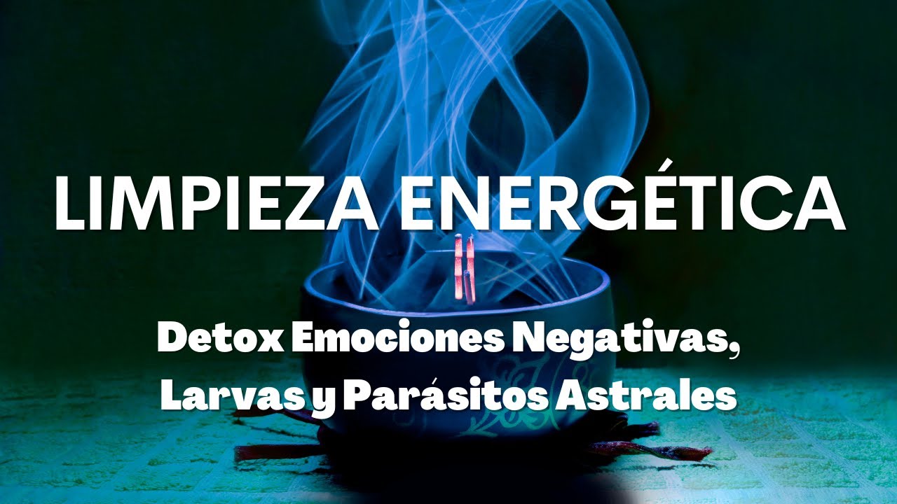 LIMPIEZA ENERGÉTICA MUY POTENTE - LARVAS Y PARASITOS ASTRALES -  AMPLIO RANGO DE FRECUENCIAS