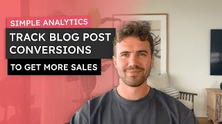 Track Blog Post Conversions with Simple Analytics — Step-by-Step Tutorial