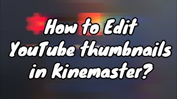 How to create YouTube Thumbnail in Kinemaster | Bon TV | #KinemasterTutorial #YouTubeThumbnail