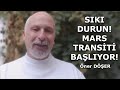 SIKI DURUN! MARS TRANSİTİ BAŞLIYOR!