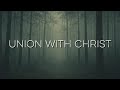 Union With Christ – Inspirational Christian Speech 