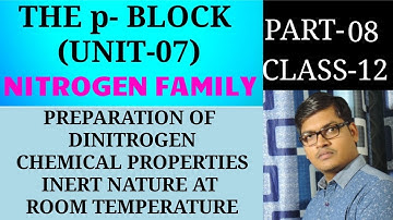 PART 8 DINITROGEN | INERT NATURE | METHODS OF PREPARATION | PROPERTIES #CBSE/NEET/IIT