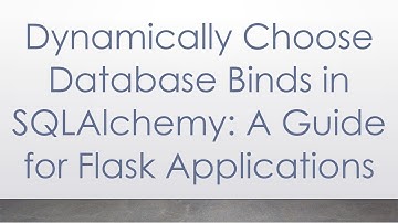 Dynamically Choose Database Binds in SQLAlchemy: A Guide for Flask Applications