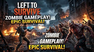 Left to Survive: Epic Zombie Gameplay & Boss Fight (4K)