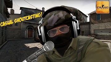 Casual Shoutcasting! | CSGO