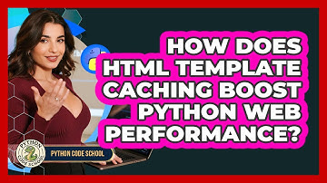How Does **HTML Template Caching Boost Python Web Performance**? - Python Code School