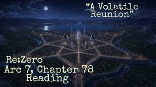 Arc 7, Chapter 78 Reading “A Volatile Reunion”