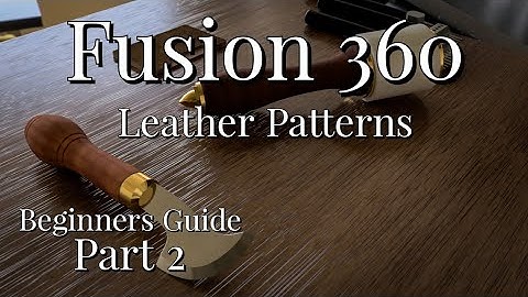 Fusion 360 Leather Patterns - Beginners Guide Part 2 - Working with multiple pieces of leather