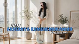 Naff - Akhirnya Ku Menemukanmu (Punk Rock Cover) Aransemen Paling Asik & Ngebeat!
