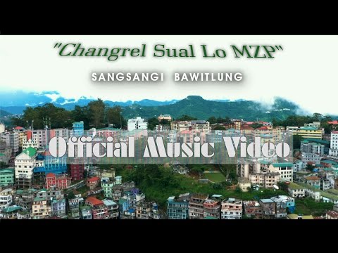 Sangsangi Bawitlung - Changrel Sual lo MZP (Official Music Video)