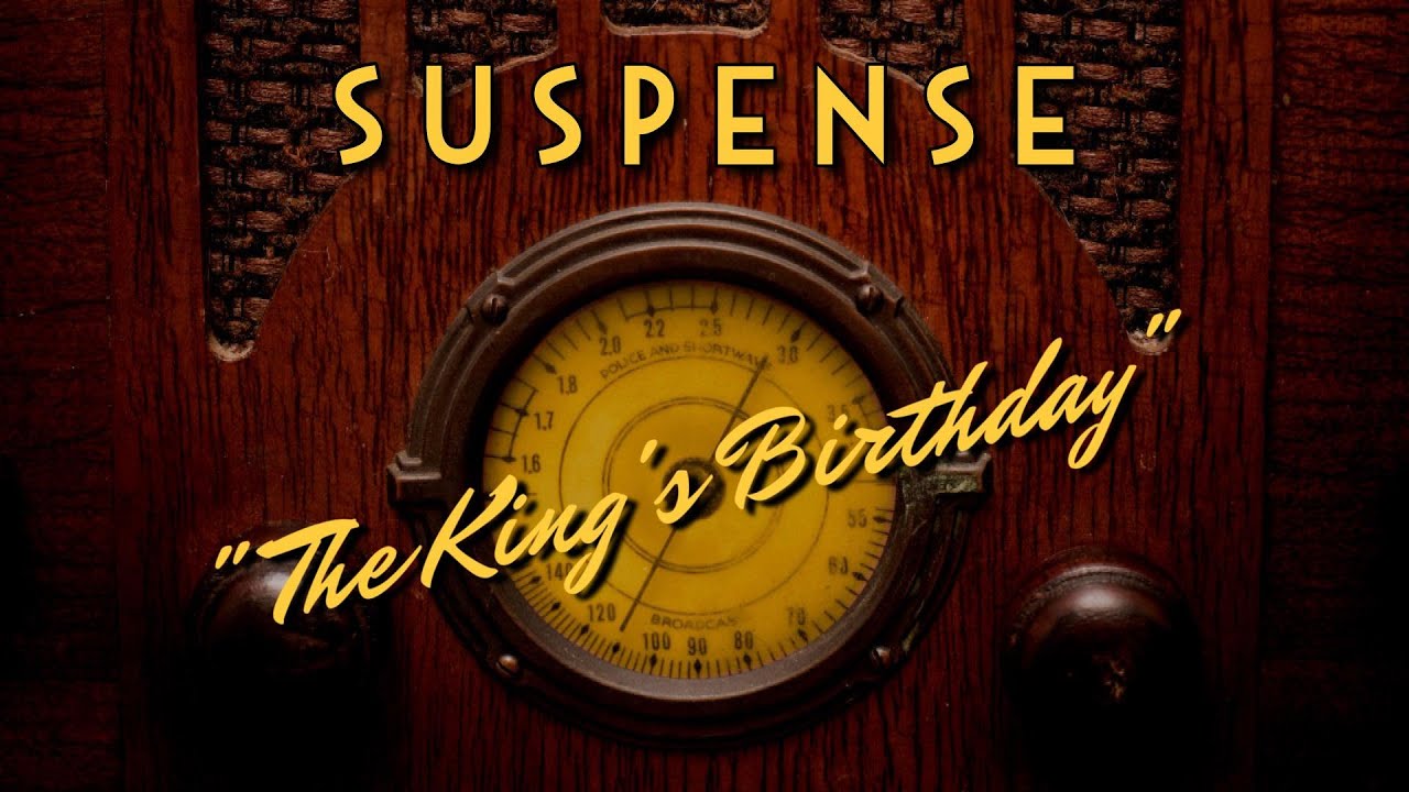Suspense-Classic Mystery Radio-"The King's Birthday"