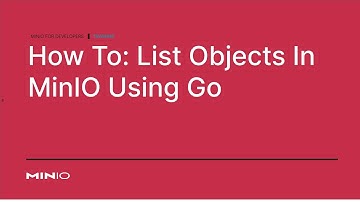 How To List Objects In MinIO Using Go
