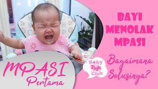 Respon Bayi Saat Makan MPASI Pertama - Bagaimana Solusinya Jika Bayi Menolak Makanan?