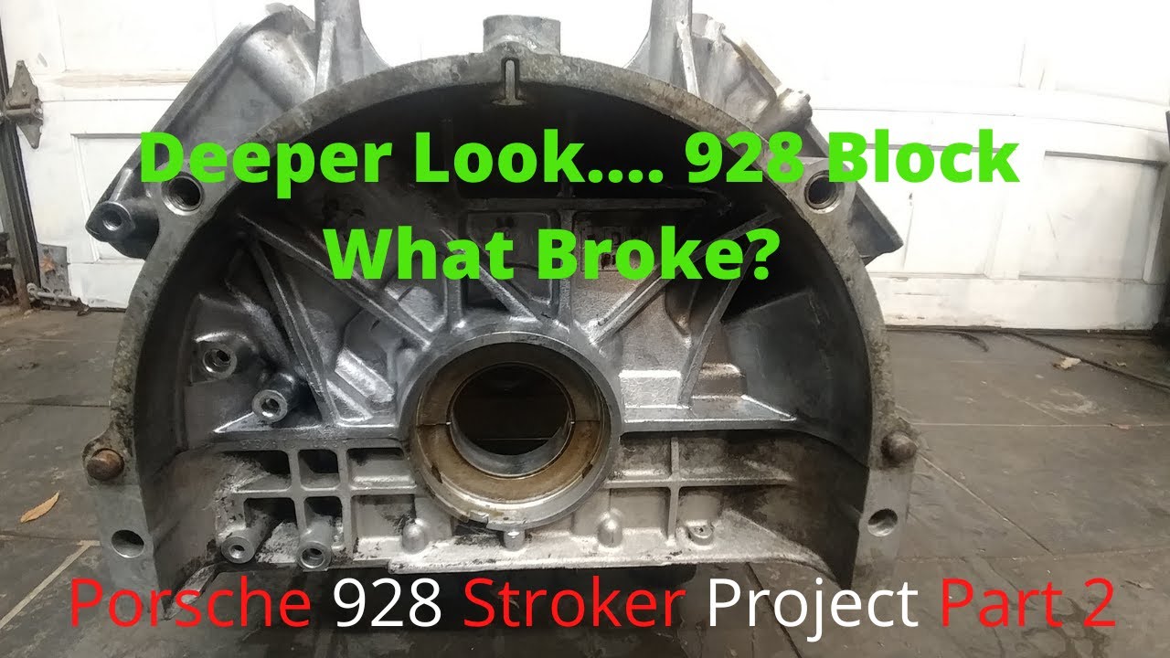 Porsche 928 Engine Block, A Closer Look , Stroker Part 2, WHAT BROKE