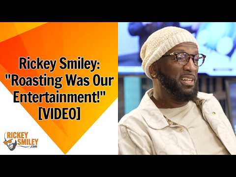 Rickey Smiley: "Roasting Was Our Entertainment!"