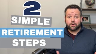 2 Simple Steps To Your Best Retirement