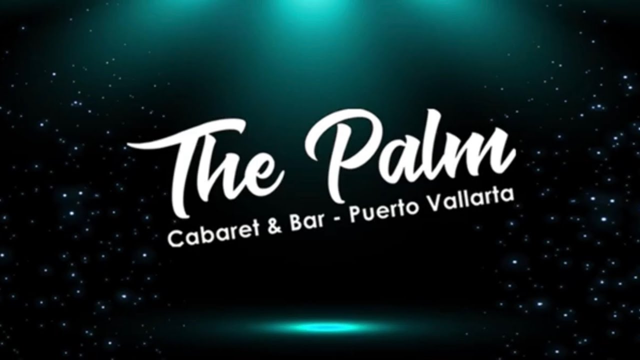 The Palm Cabaret and Bar Puerto Vallarta, Mexico. Season 23.