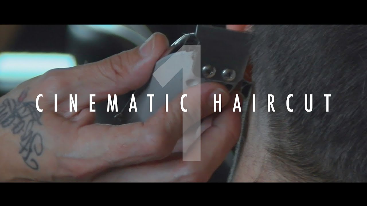 Cinematic Haircut #1
