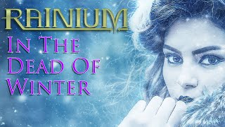 In The Dead Of Winter | Rainium | New Single 2020!