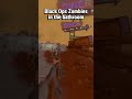 Black Ops Zombies in the bathroom