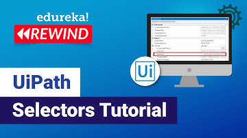 UiPath Selectors Tutorial | How UiPath Identifies Objects | UiPath For Beginners | Edureka Rewind
