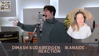 First Time Reaction - IKANAIDE - Dimash Kudaibergen