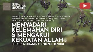 1862. MENYADARI KELEMAHAN DIRI & MENGAKUI KEKUATAN ALLAH | Riyaadhush Shaalihin | Ust Muhammad Nuzul