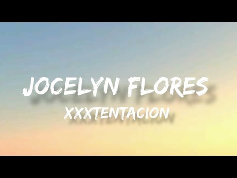Jocelyn Flores - XXXTENTACION Full Song (lyrics) - YouTube