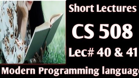 cs508 lecture 40 & 41 ||cs508 short lecture 40 $ 41 ||cs508 short notes||cs508 highlight handouts||