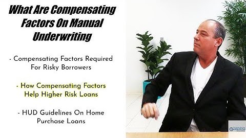 What Are Compensating Factors On Manual Underwriting