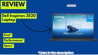 Dell Inspiron 3520 Laptop Review 2025 15.6 Fhd 120Hz, Intel Core I5-1235U, 512Gb Ssd, 8Gb Ram